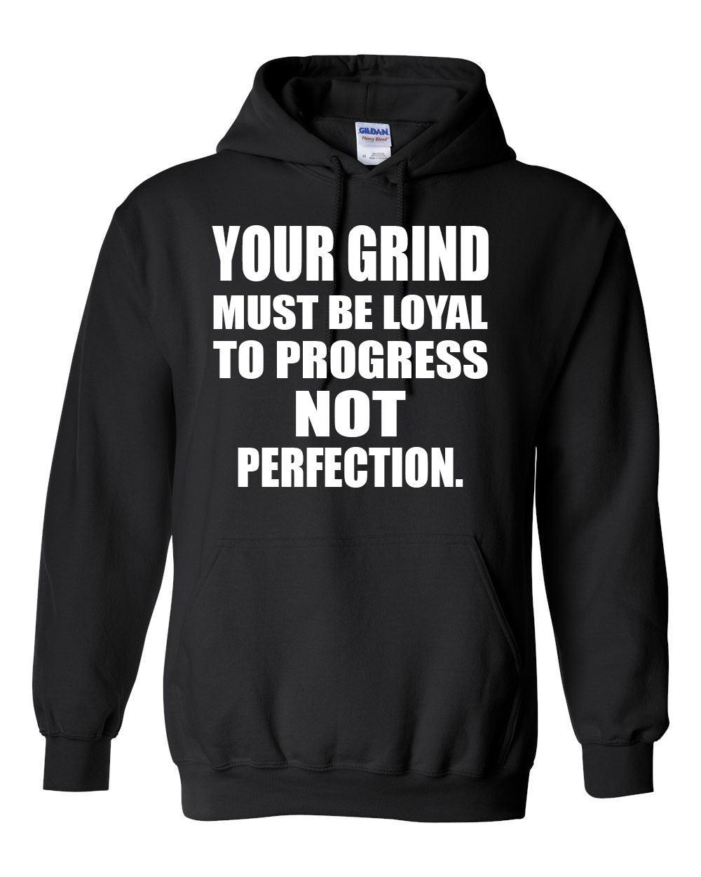 Your Grind Must Be Loyal to Progress Not Perfection – Gildan 18500 Motivational Gym Hoodie