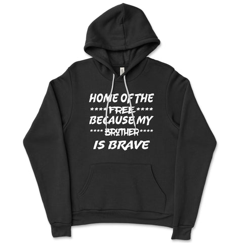 Unisex Home Of The Free - Because My Brother Is Brave Hoodies - Comfort Styles
