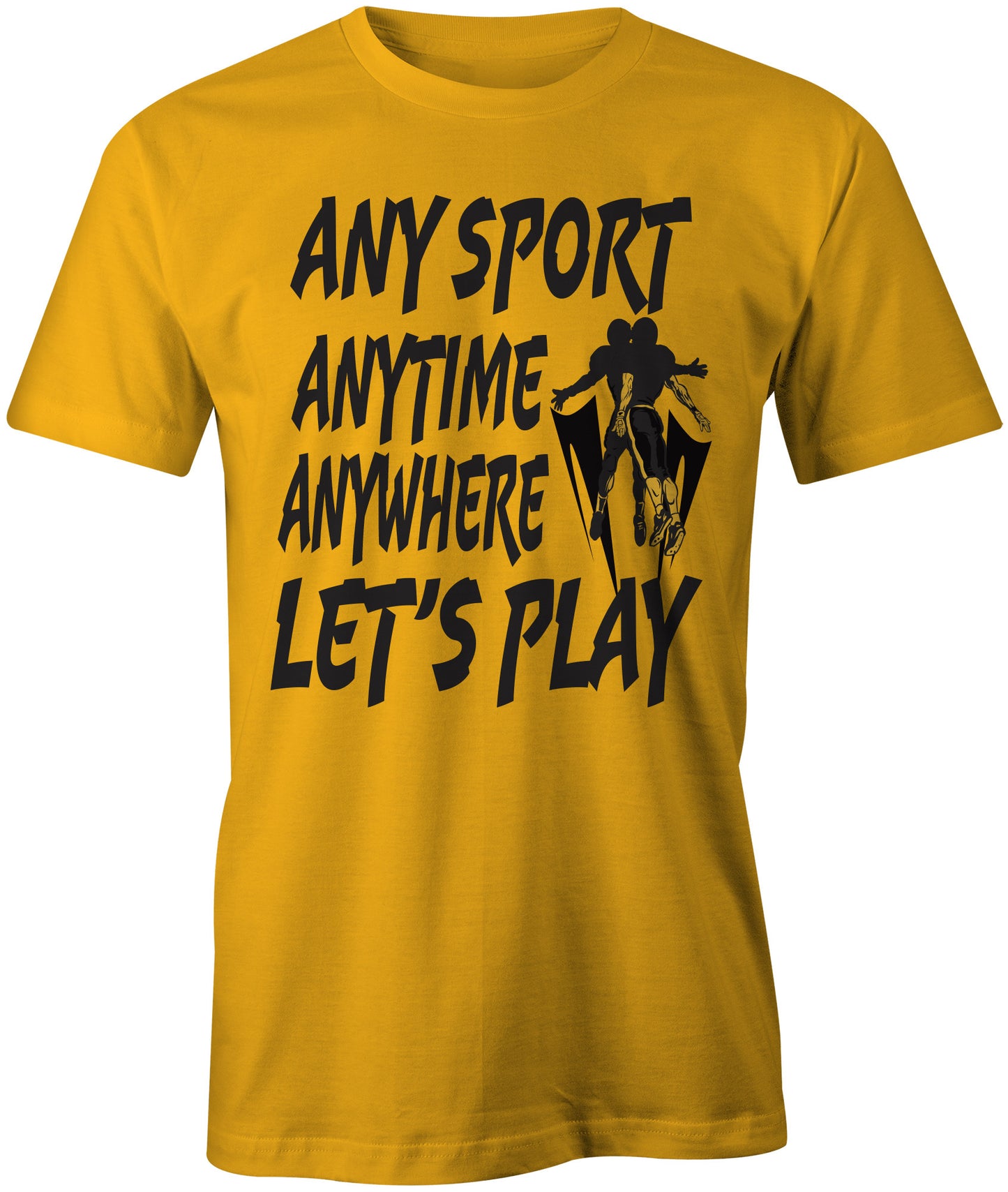 Men's Any Sport Anytime Anywhere LET'S PLAY T-Shirts - Comfort Styles