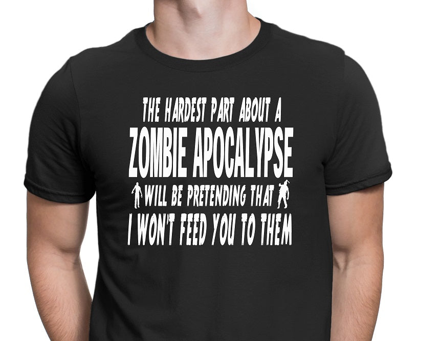 Men's The Hardest Part About a Zombie Apocalypse Will be Pretending T-Shirts - Comfort Styles