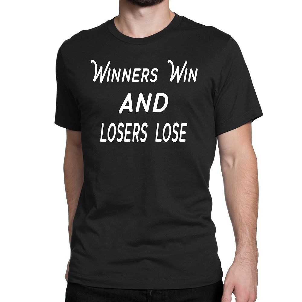 Men's Winners Win And Losers Lose T-Shirt - Comfort Styles