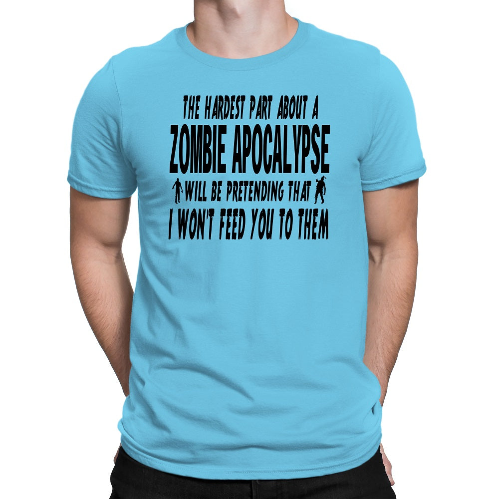 Men's The Hardest Part About a Zombie Apocalypse Will be Pretending T-Shirts - Comfort Styles