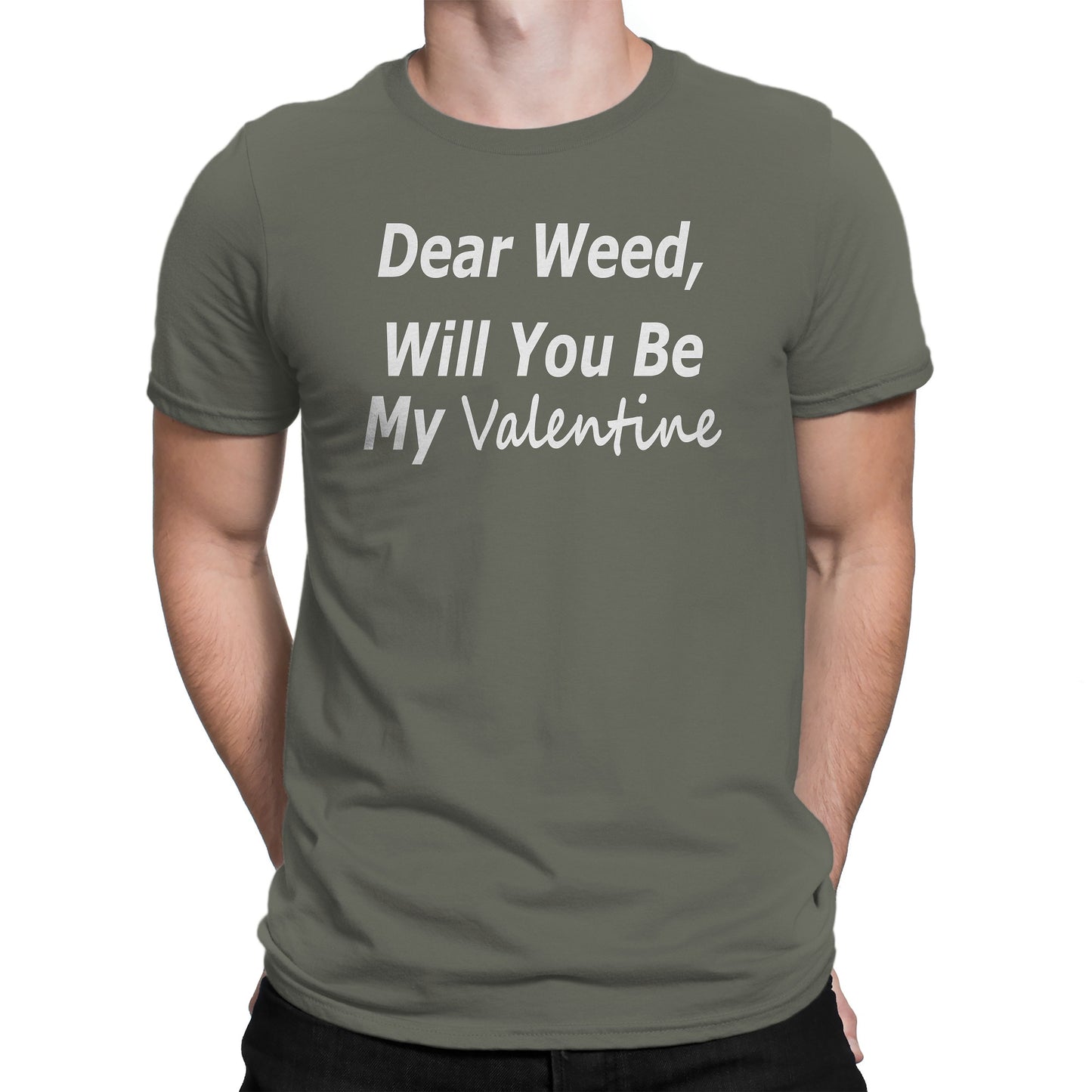 Men's Dear Weed, Will You Be My Valentine T Shirt - Comfort Styles