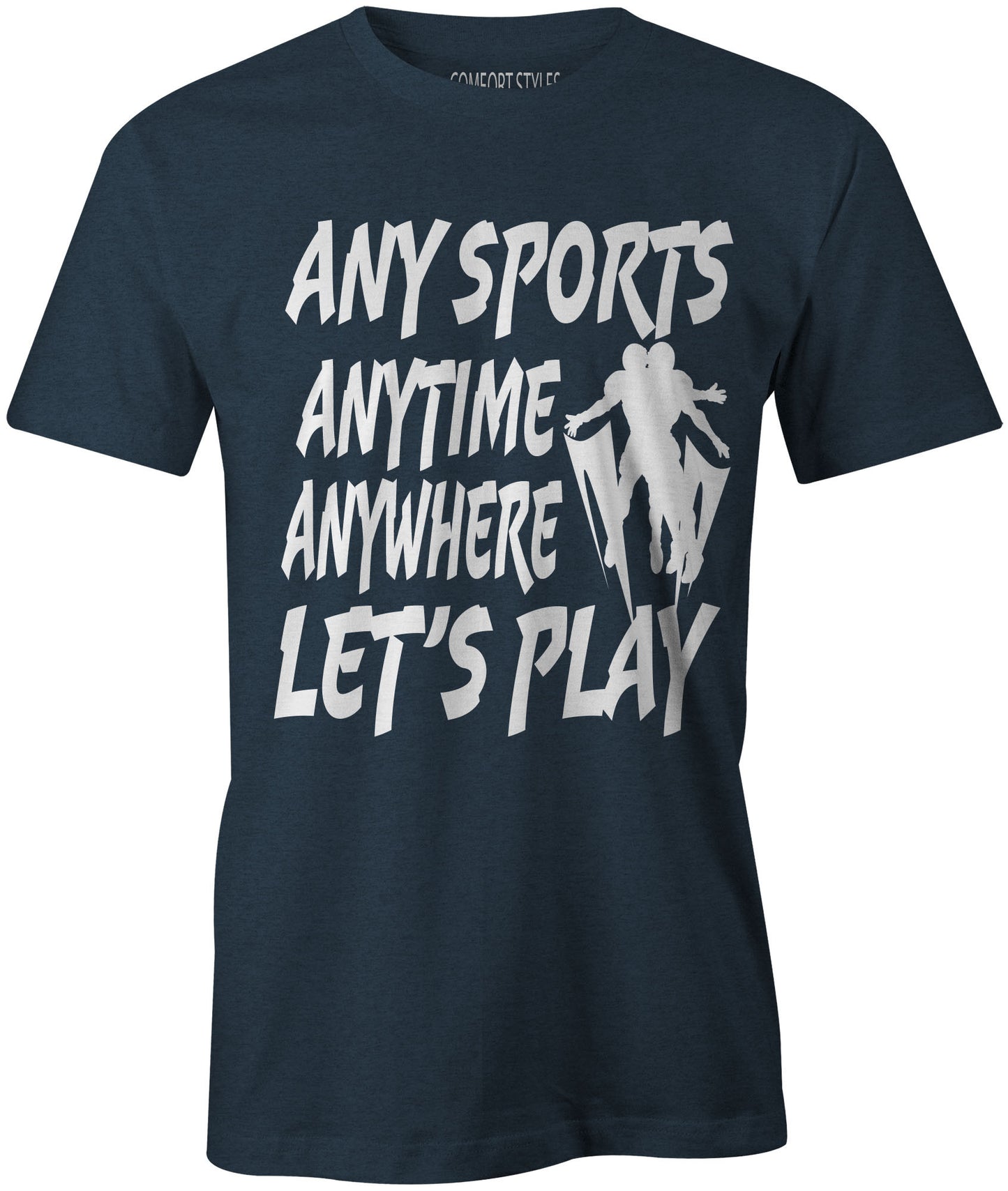 Men's Any Sport Anytime Anywhere LET'S PLAY T-Shirts - Comfort Styles