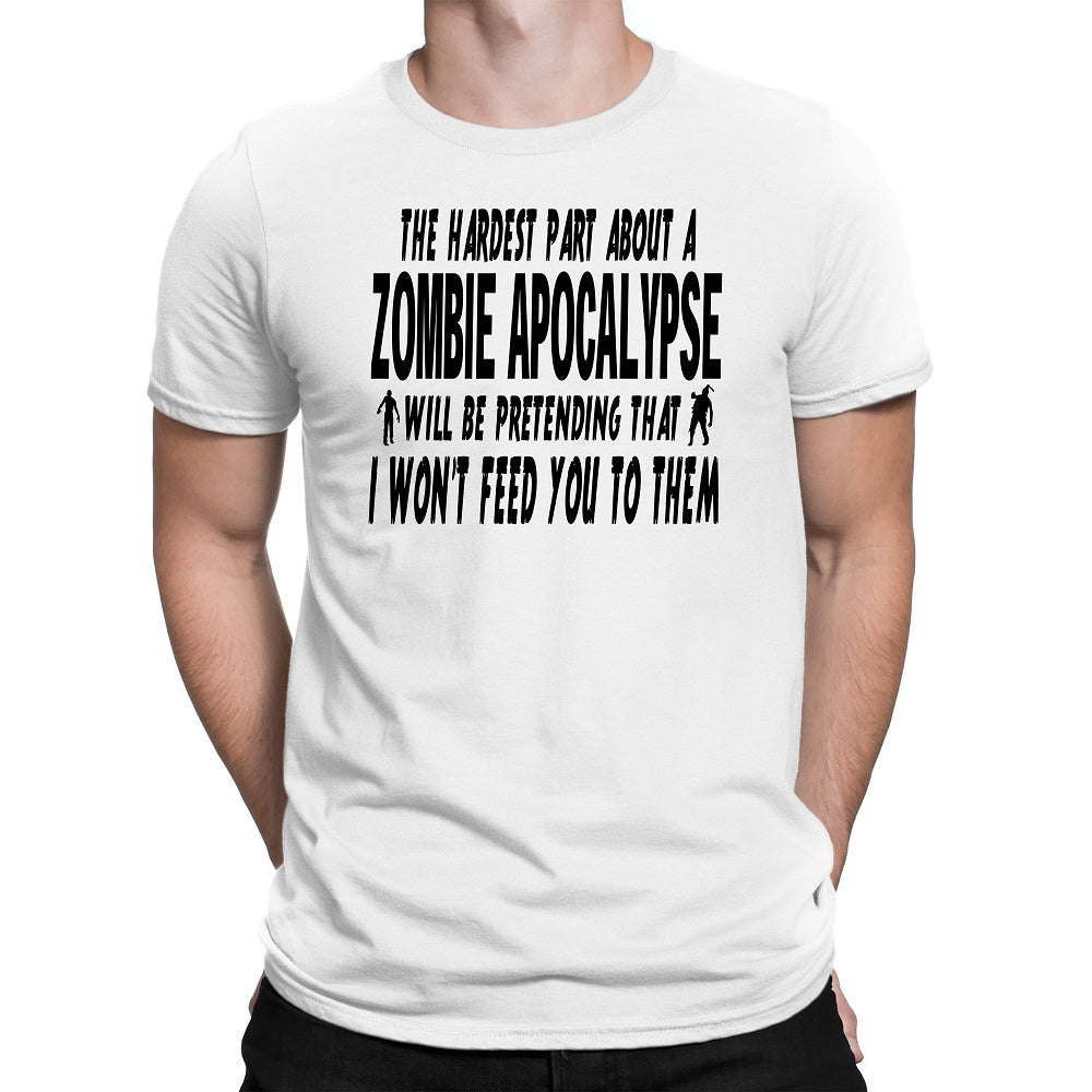Men's The Hardest Part About a Zombie Apocalypse Will be Pretending T-Shirts - Comfort Styles