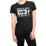 Women's There Is Only One Way To Heaven T Shirts
