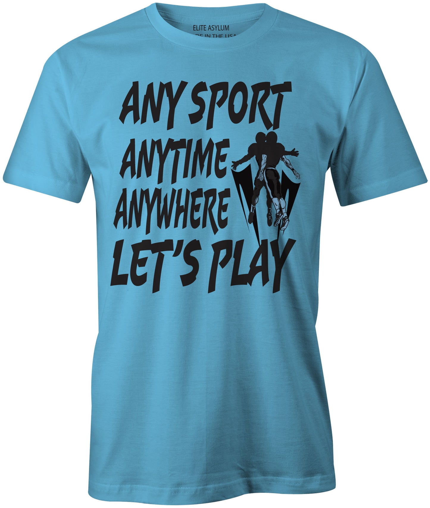 Men's Any Sport Anytime Anywhere LET'S PLAY T-Shirts - Comfort Styles
