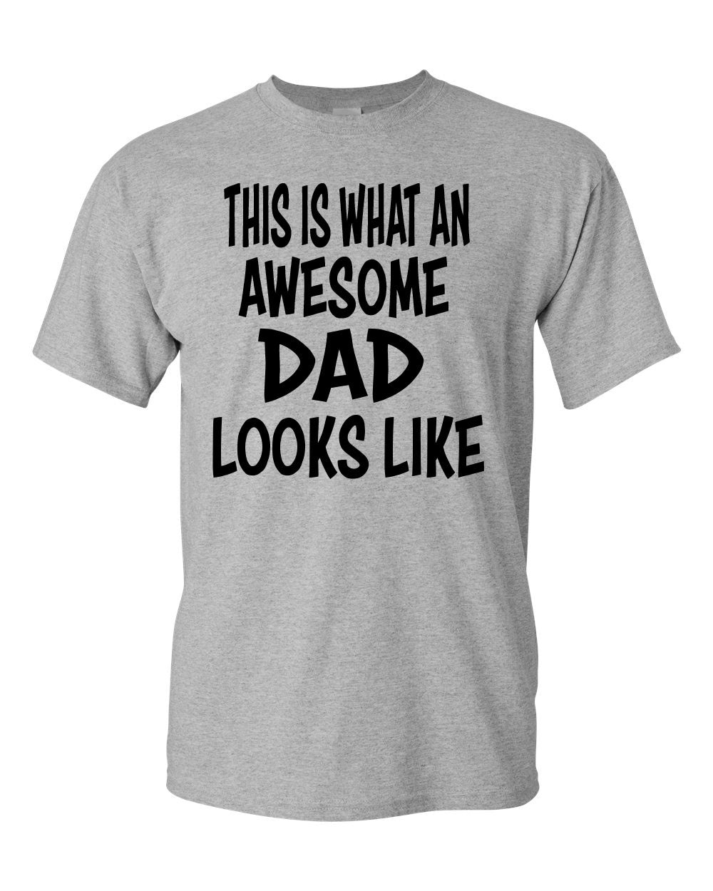 Men's This Is What An Awesome Dad Looks Like T-Shirts - Comfort Styles