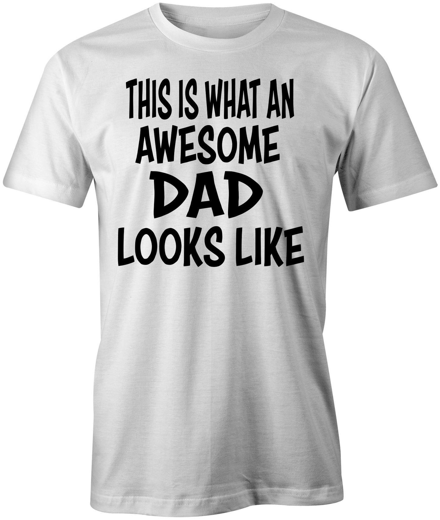 Men's This Is What An Awesome Dad Looks Like T-Shirts - Comfort Styles