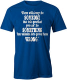 Men's There Will Always Be Someone T-Shirts