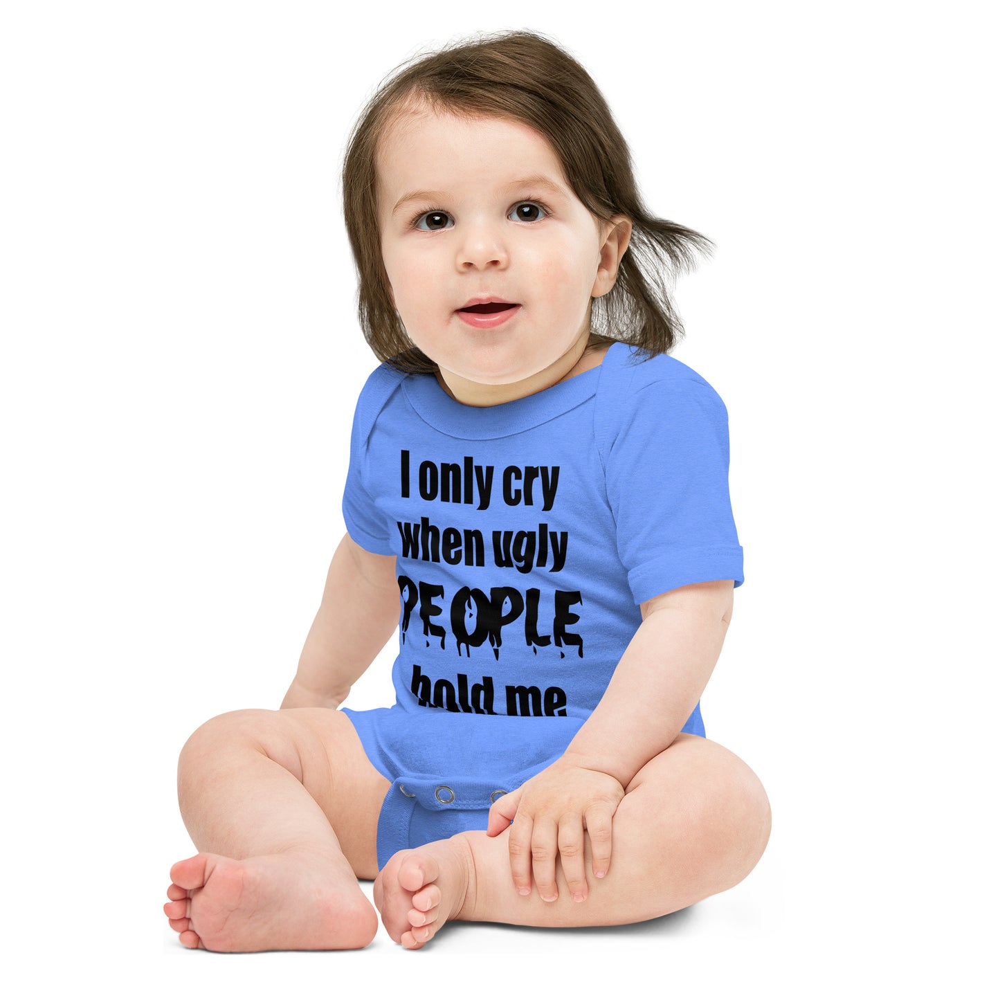 Baby suit-Baby short sleeve one piece-I Only cry When Ugly People Hold Me-Infant Cute Short-Unisex sleeved-Baby Announcement - Gender Reveal