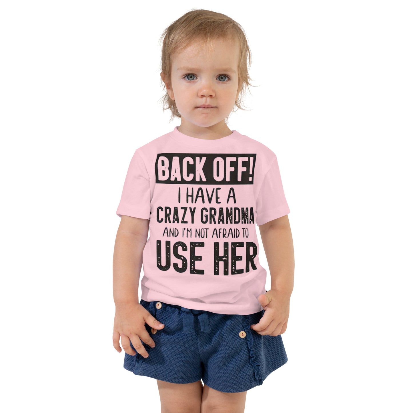 Toddler Short Sleeve Unisex Tee-Back Off! I Have A Crazy Grandma And I'm Not Afraid To Use Her