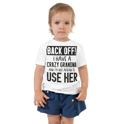 Toddler Short Sleeve Unisex Tee-Back Off! I Have A Crazy Grandma And I'm Not Afraid To Use Her