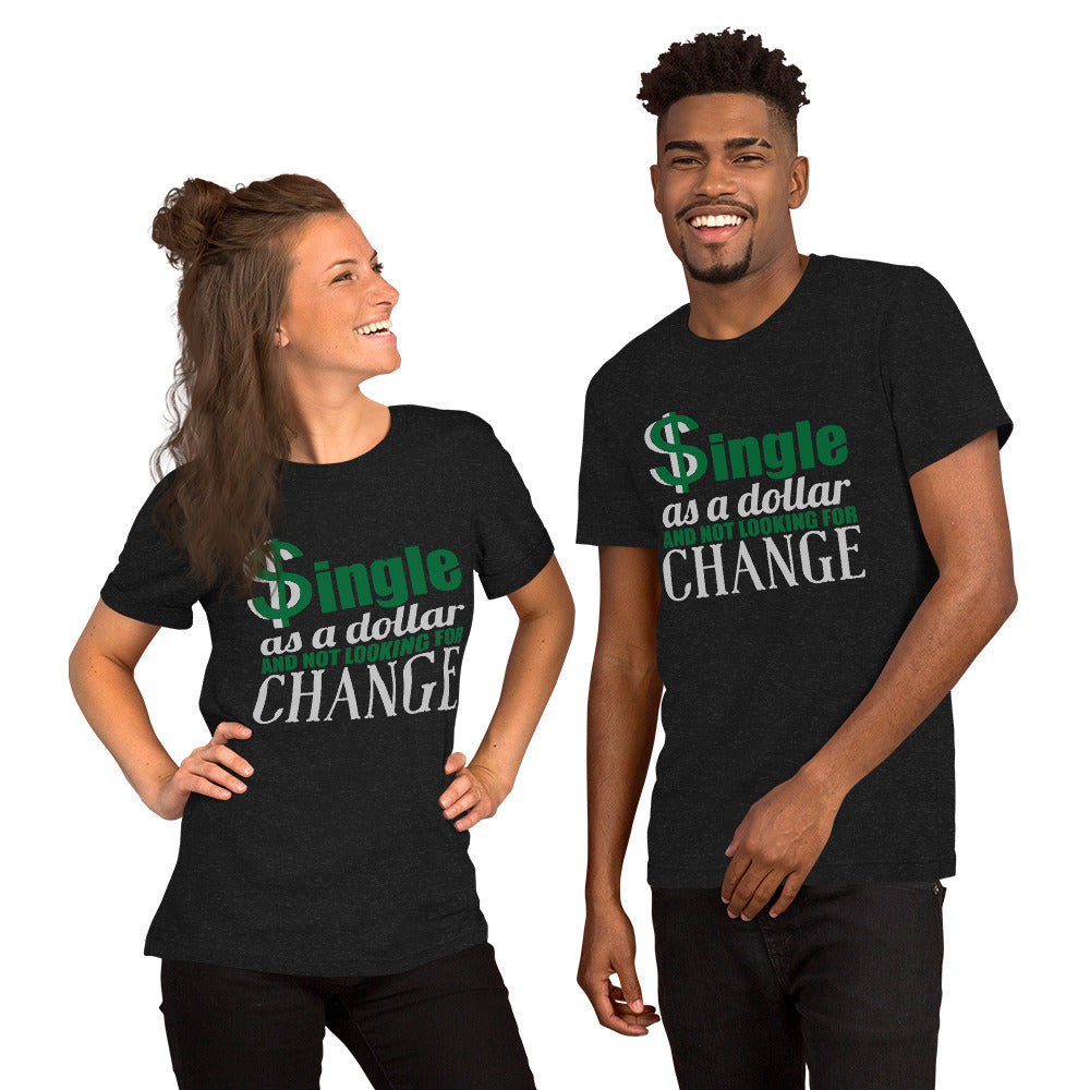Unisex T Shirt Single As A Dollar And Not Looking For Change Funny sin Comfort Styles