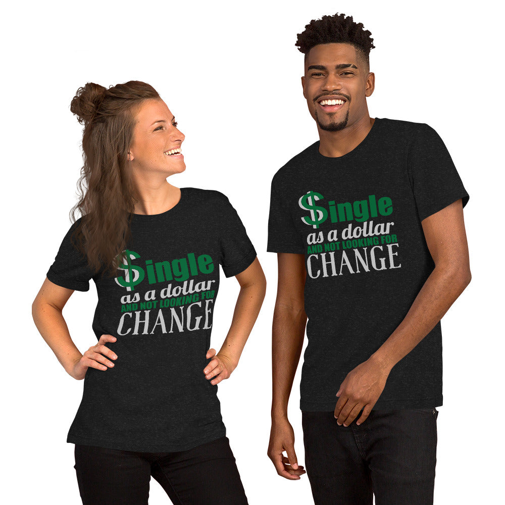 Unisex T-Shirt Single As A Dollar And Not Looking For Change-Funny single shirt-Single and proud shirt-Independence day shirt