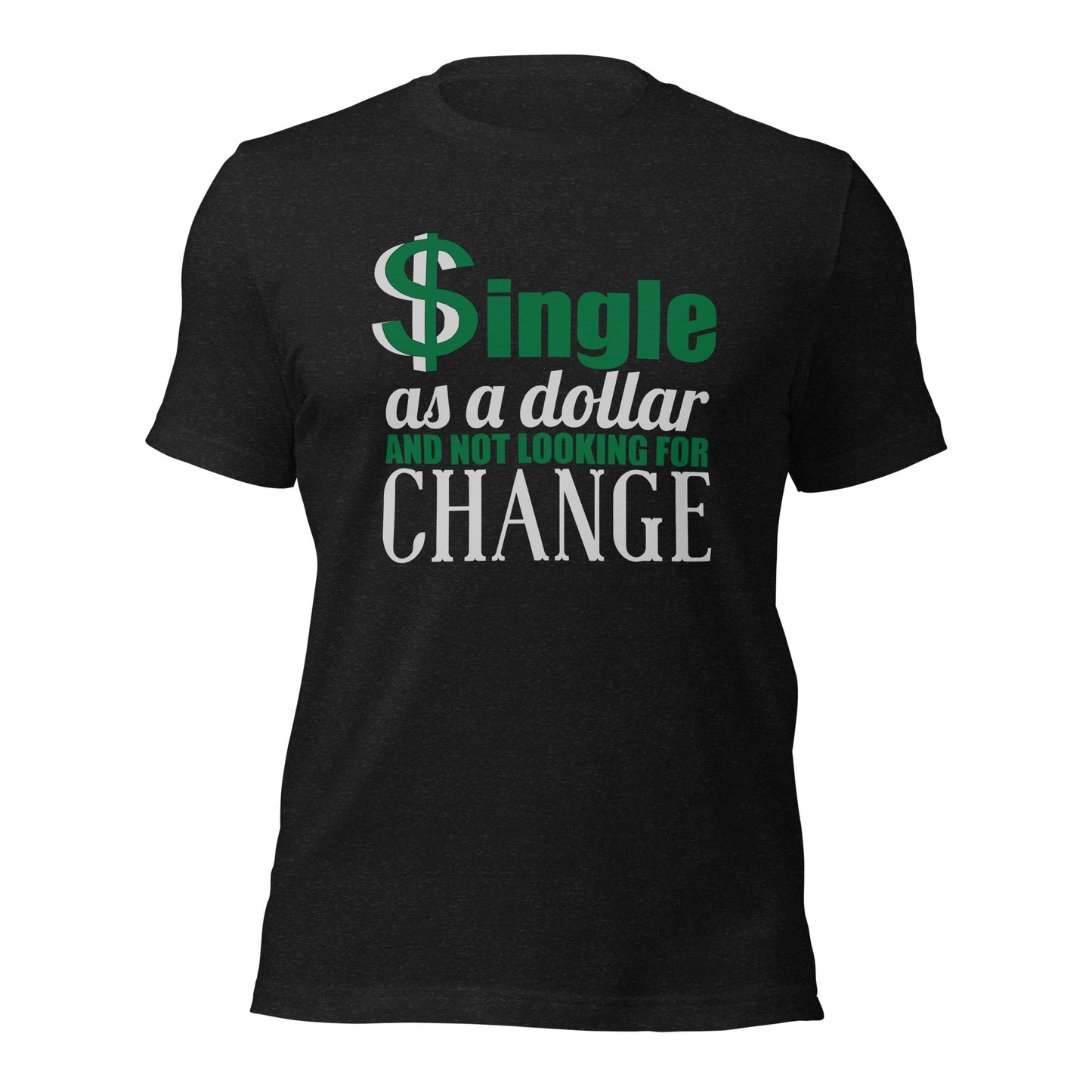 Unisex T-Shirt Single As A Dollar And Not Looking For Change-Funny single shirt-Single and proud shirt-Independence day shirt