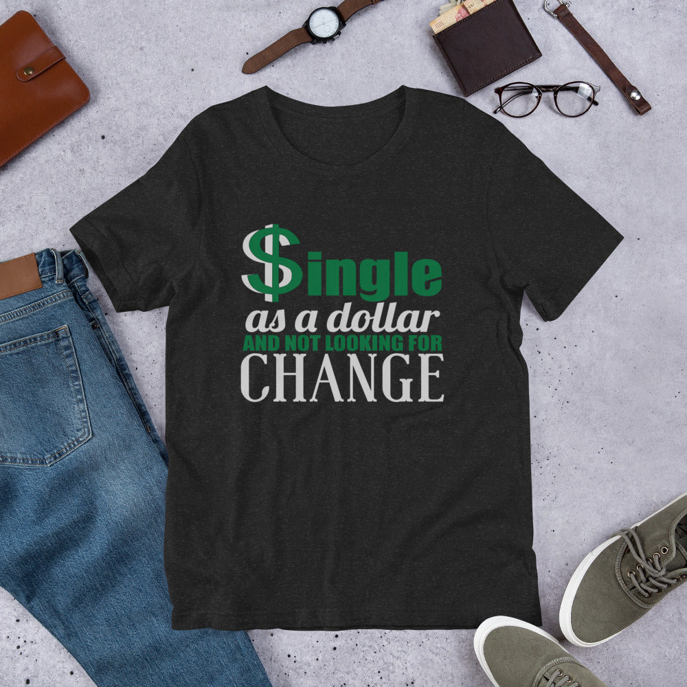 Unisex T-Shirt Single As A Dollar And Not Looking For Change-Funny single shirt-Single and proud shirt-Independence day shirt