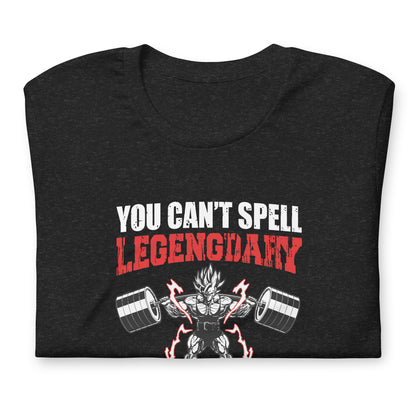 Unisex T-shirt- You Can't Legendary Without Leg Day- Fitness T-Shirt