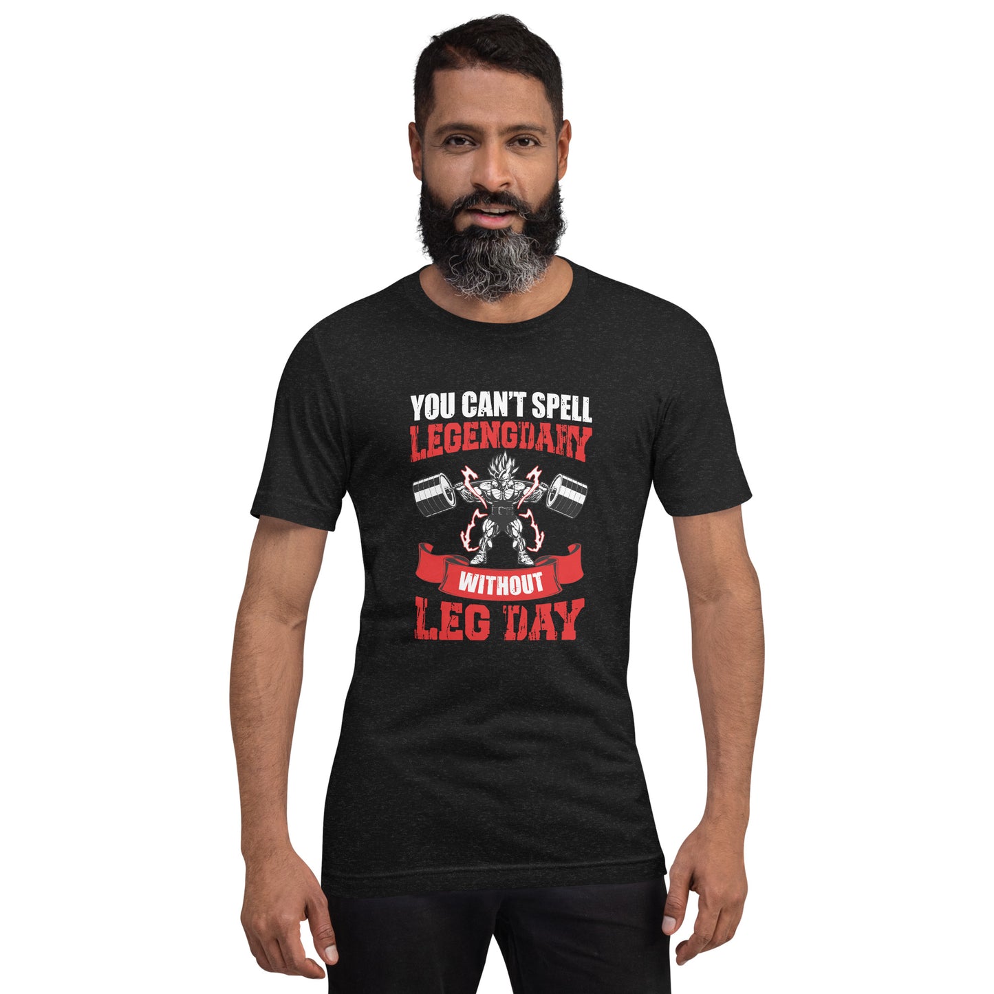 Unisex T-shirt- You Can't Legendary Without Leg Day- Fitness T-Shirt