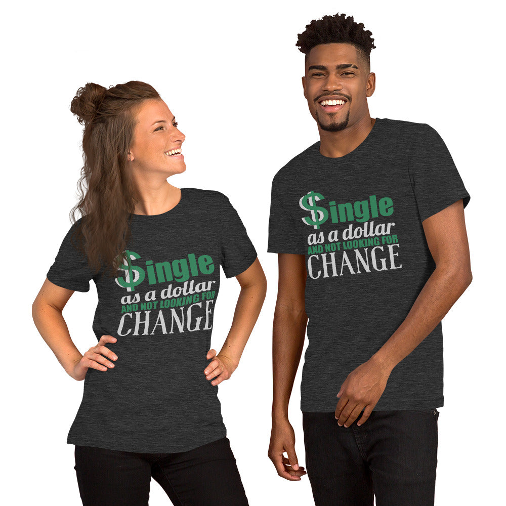 Unisex T-Shirt Single As A Dollar And Not Looking For Change-Funny single shirt-Single and proud shirt-Independence day shirt