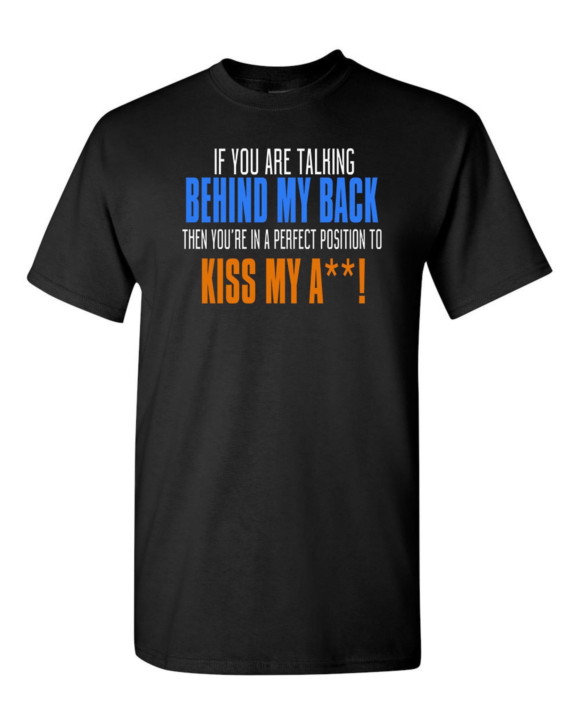 Kiss My A** T-Shirt - Comfort Styles