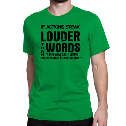Men's If Actions Speak Louder Than words T-Shirts - Comfort Styles