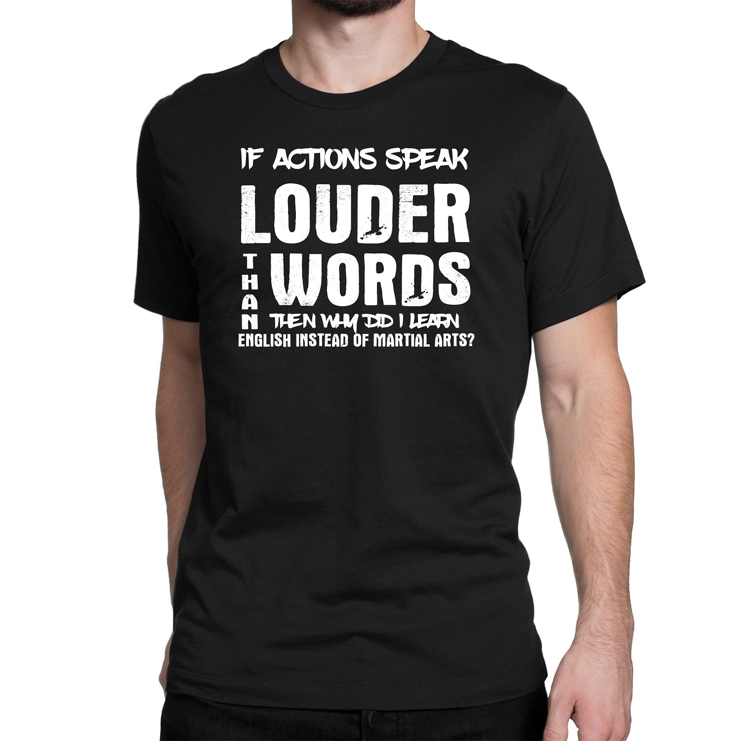 Men's If Actions Speak Louder Than words T-Shirts - Comfort Styles