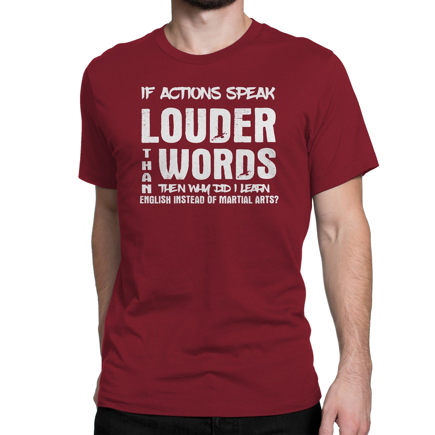 Men's If Actions Speak Louder Than words T-Shirts - Comfort Styles