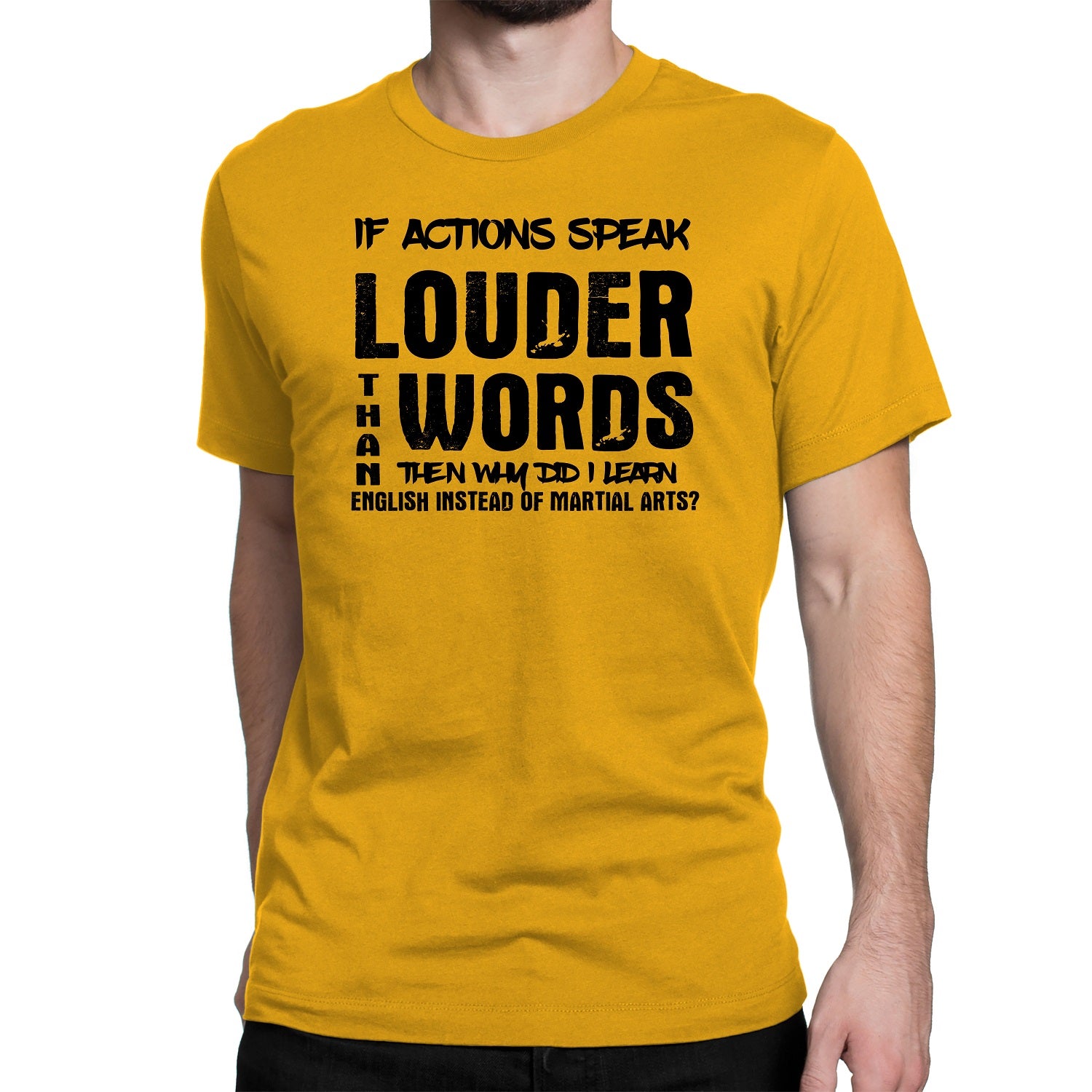 Men's If Actions Speak Louder Than words T-Shirts - Comfort Styles