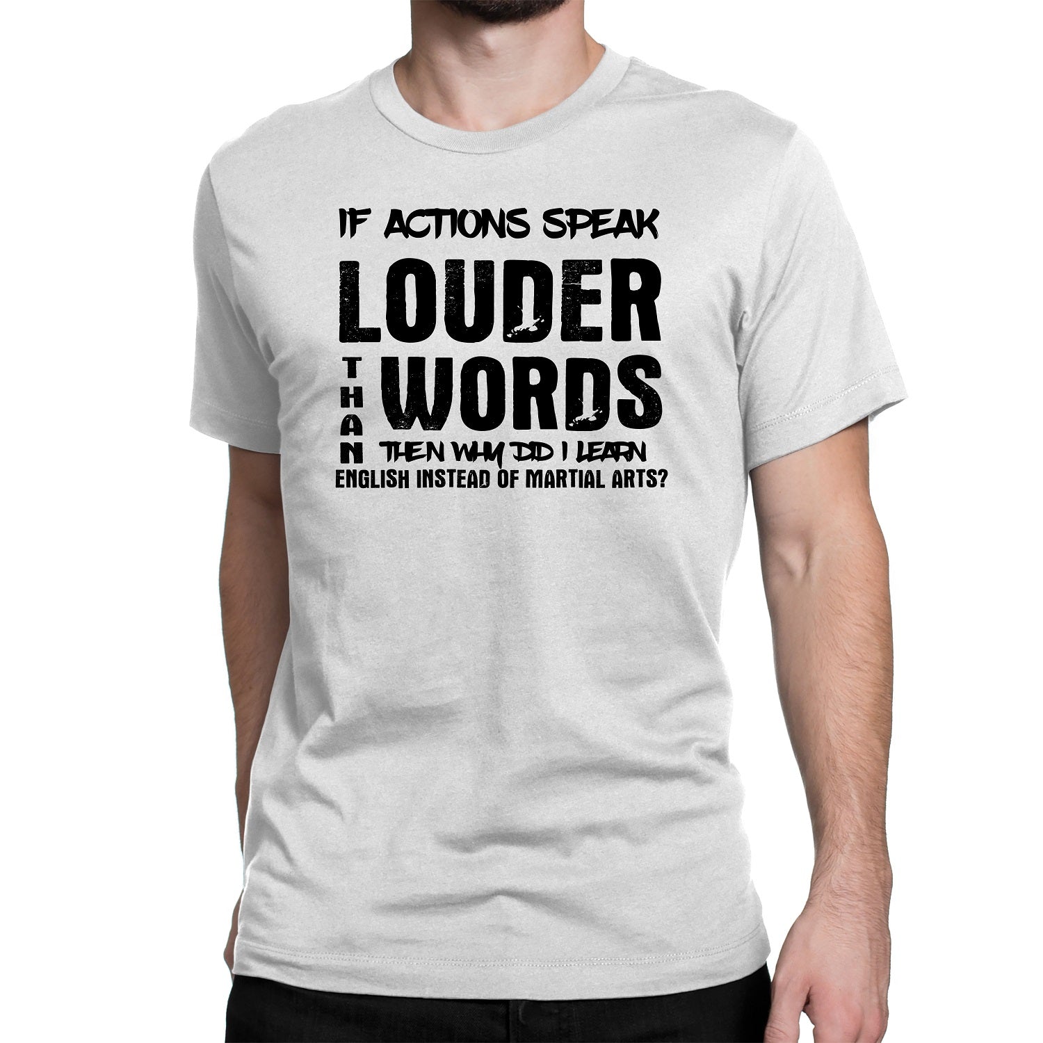 Men's If Actions Speak Louder Than words T-Shirts - Comfort Styles
