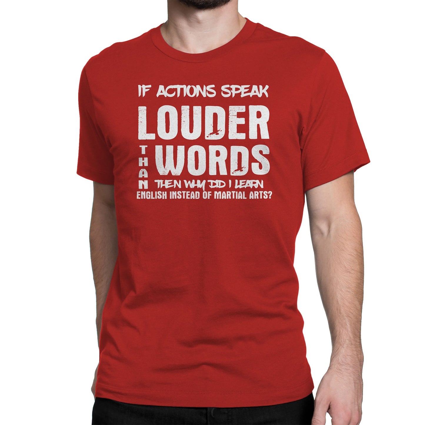 Men's If Actions Speak Louder Than words T-Shirts - Comfort Styles