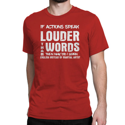 Men's If Actions Speak Louder Than words T-Shirts - Comfort Styles