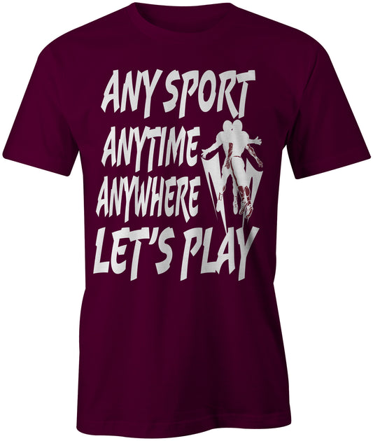 Men's Any Sport Anytime Anywhere LET'S PLAY T-Shirts - Comfort Styles