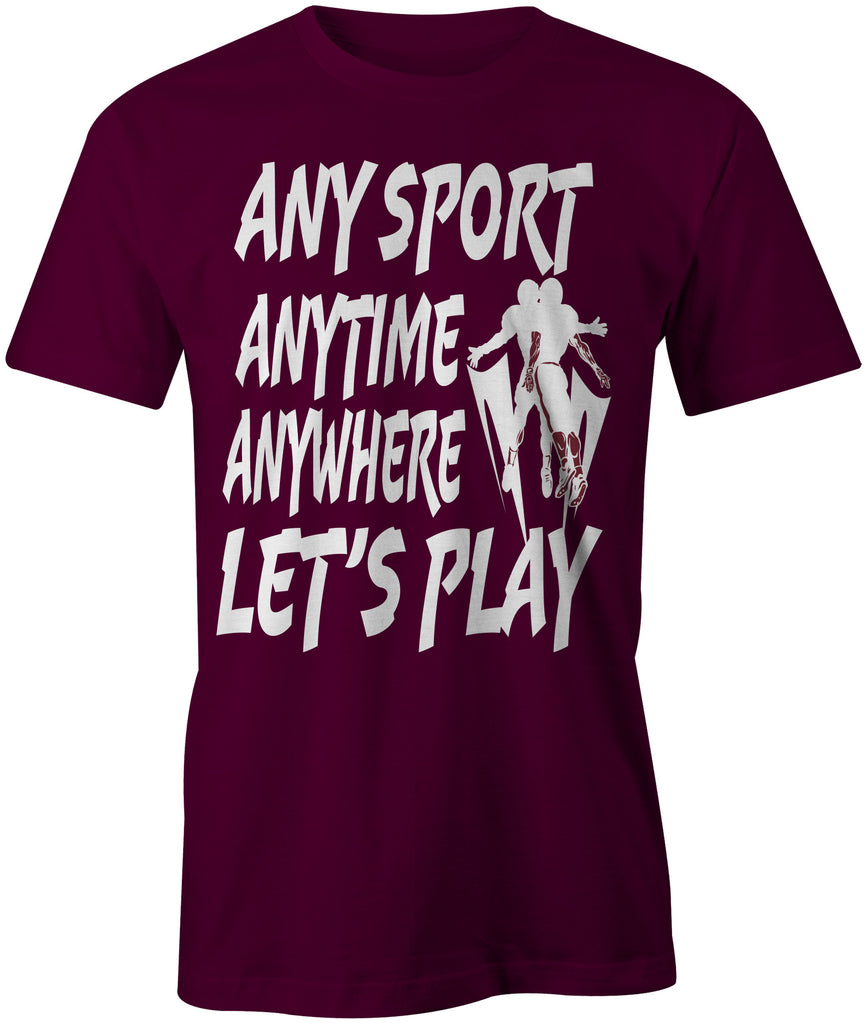 Men's Any Sport Anytime Anywhere LET'S PLAY T-Shirts - Comfort Styles
