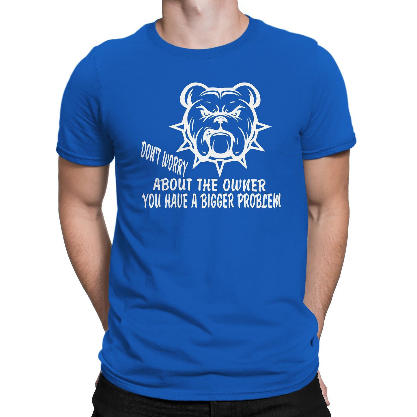 Men's Don't Worry About The Owner You Have A Bigger Problem T-Shirtsts - Comfort Styles