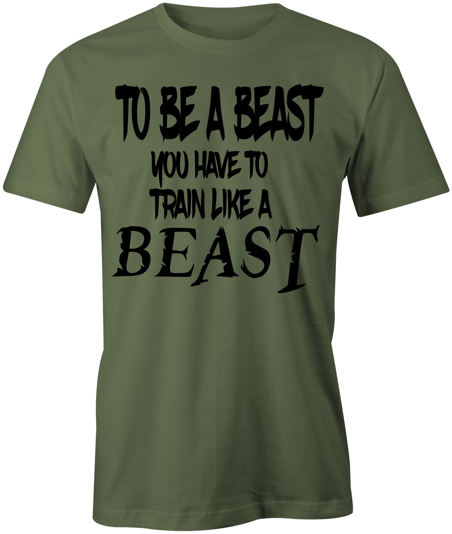Men's To Be a Beast You Have To Train Like a Beast T-Shirt - Comfort Styles