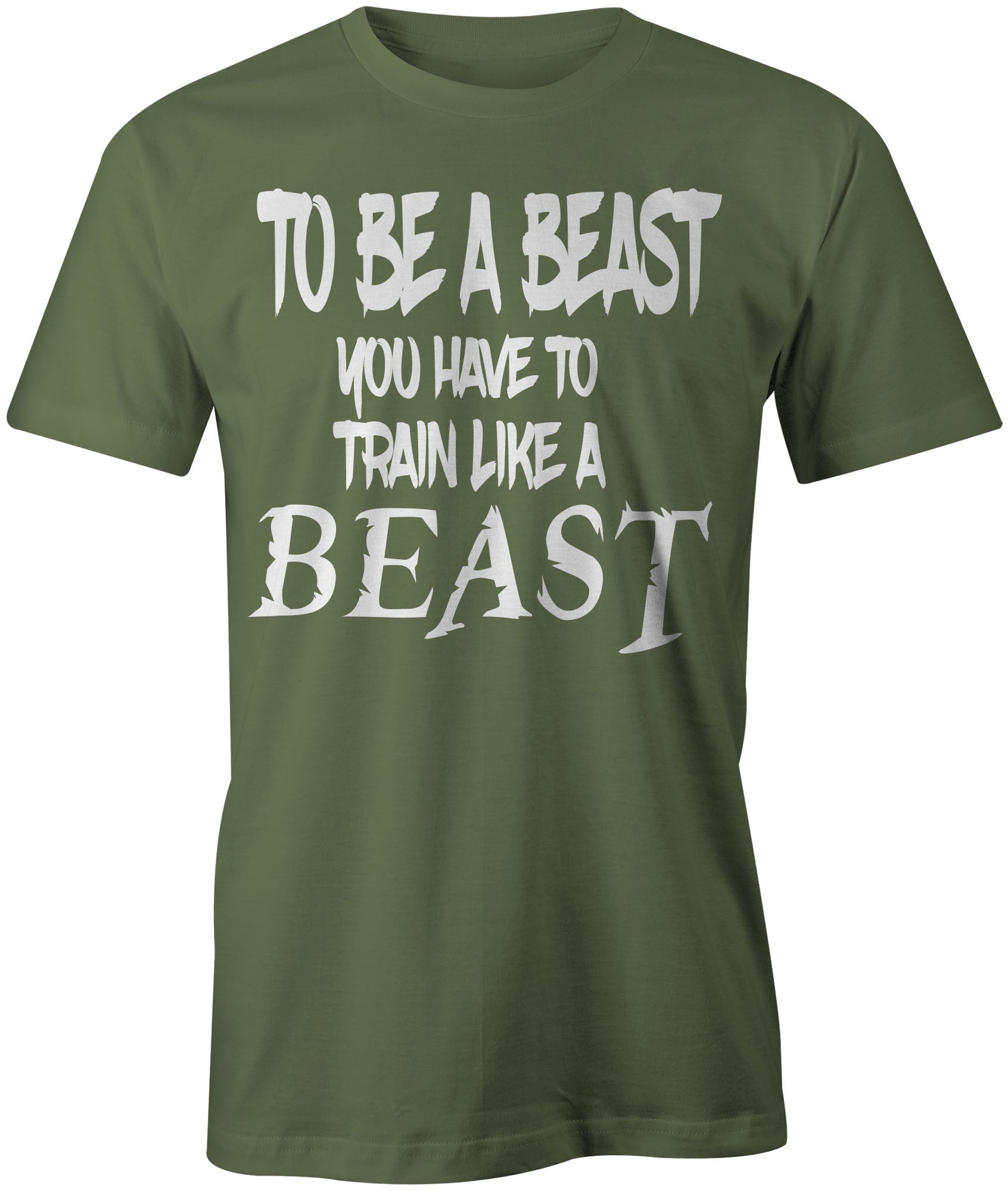 Men's To Be a Beast You Have To Train Like a Beast T-Shirt - Comfort Styles
