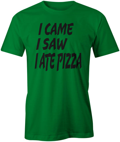 Men's I Came I saw I Ate Pizza T-Shirts - Comfort Styles