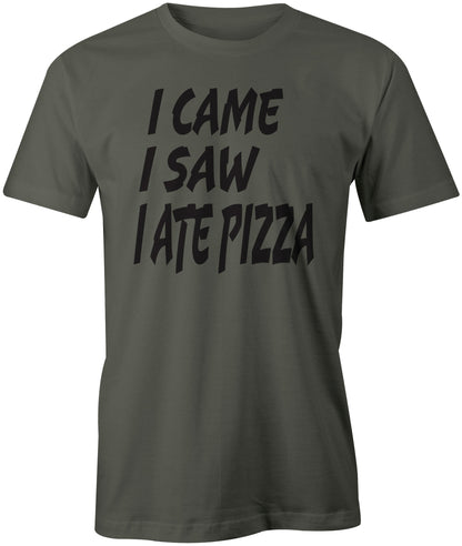Men's I Came I saw I Ate Pizza T-Shirts - Comfort Styles