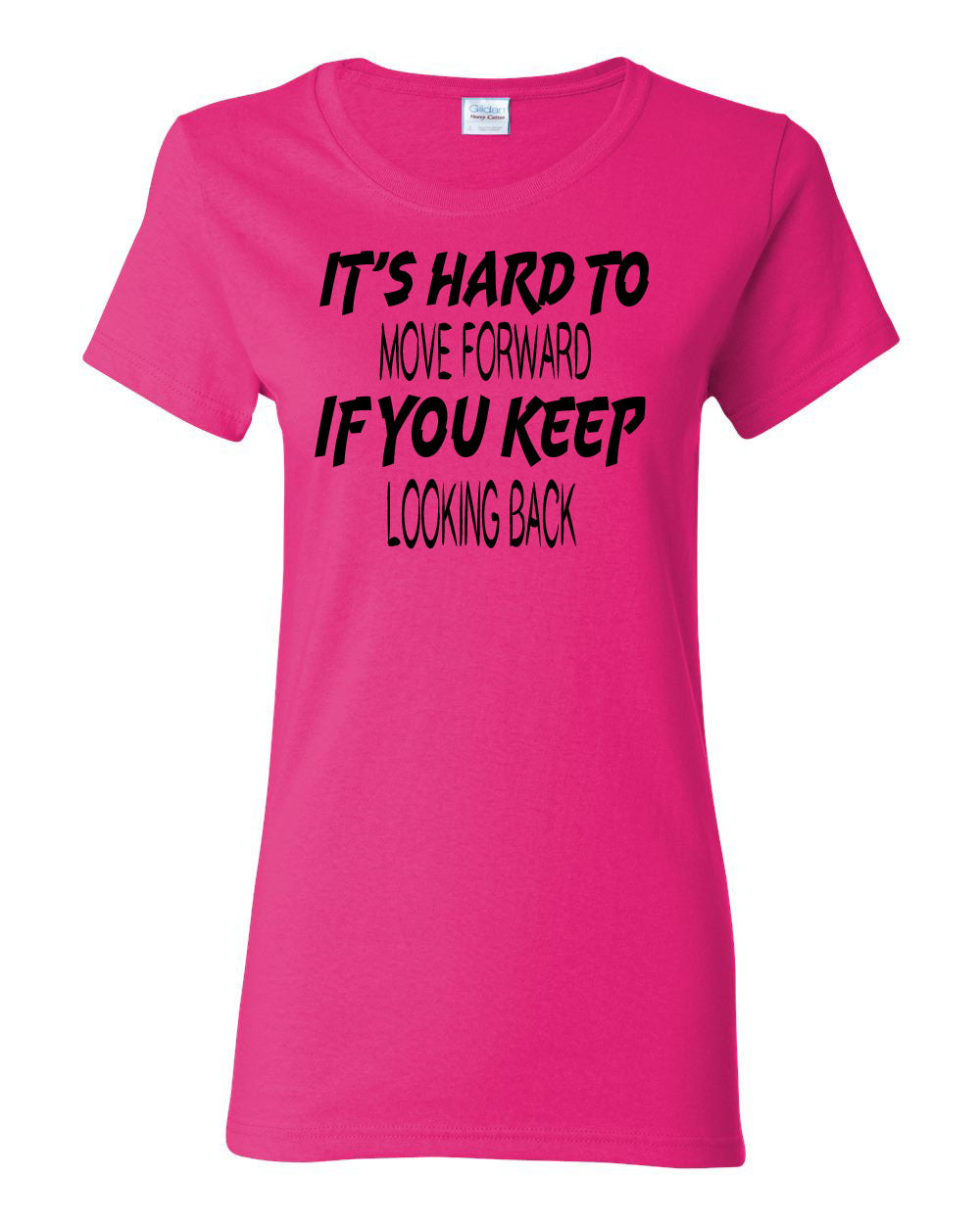 Women's It's Hard to Move Forward if you Keep Looking Back T-Shirts - Comfort Styles