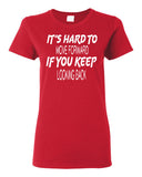 Women's It's Hard to Move Forward if you Keep Looking Back T-Shirts