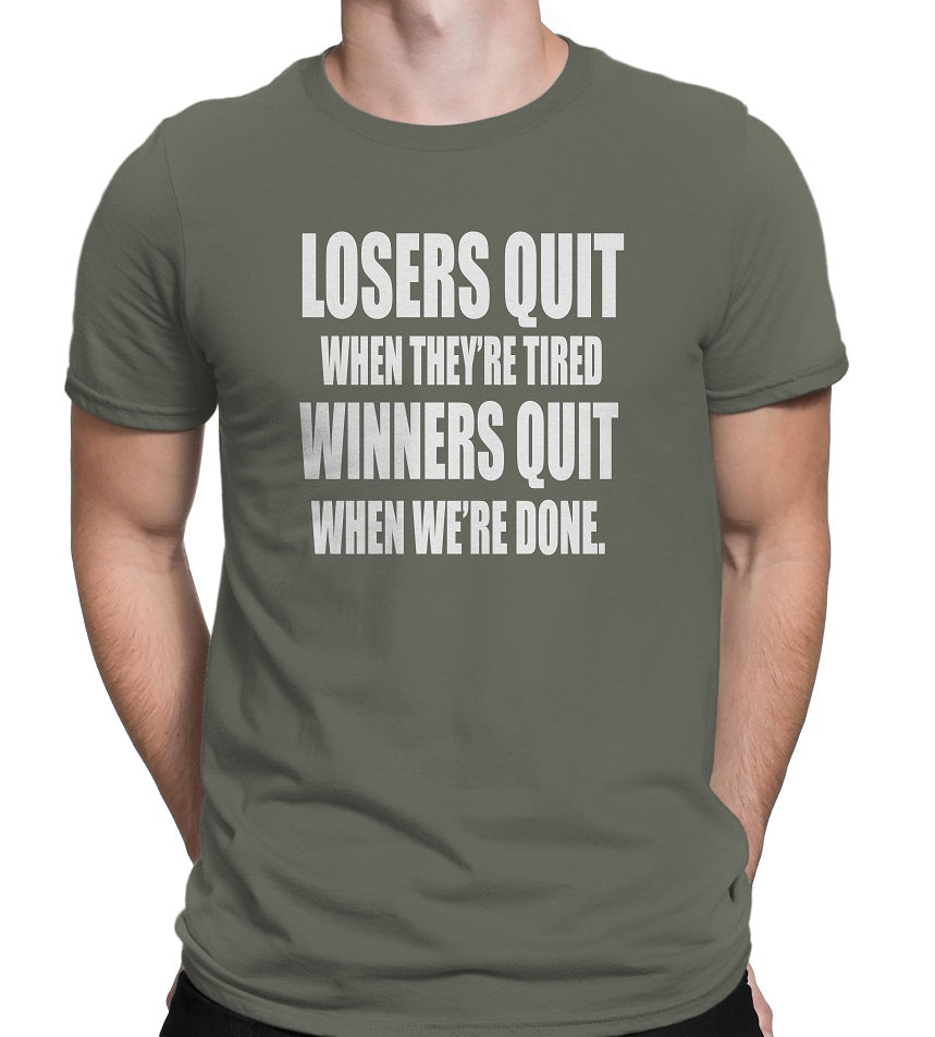 Men's Losers Quit When They're tired-Winners Quit when We're Done T-Shirts - Comfort Styles