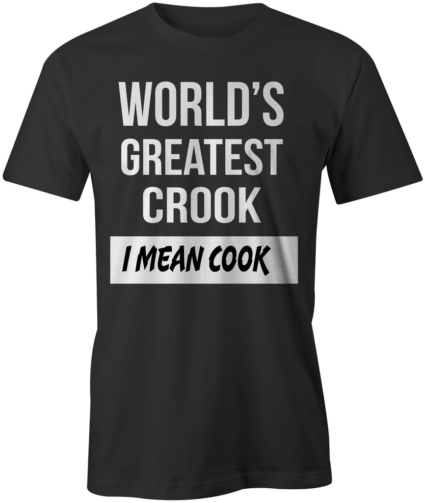 Men's World's Greatest Crook-I Mean Cook T-Shirts - Comfort Styles