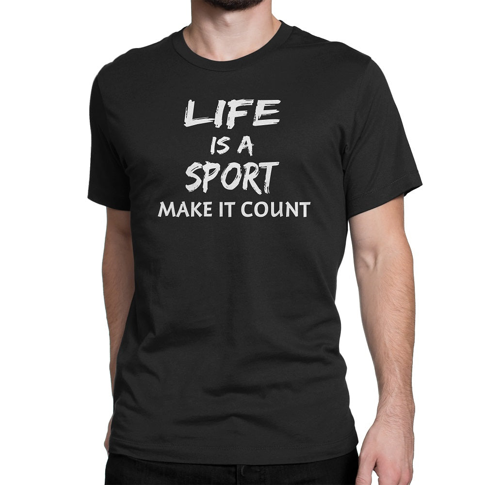 Men's Life Is a Sport Make It Count T-Shirts - Comfort Styles