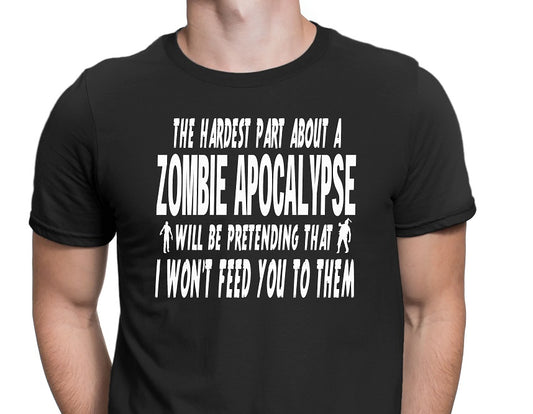 Men's The Hardest Part About a Zombie Apocalypse Will be Pretending T-Shirts - Comfort Styles