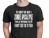 Men's The Hardest Part About a Zombie Apocalypse Will be Pretending T-Shirts