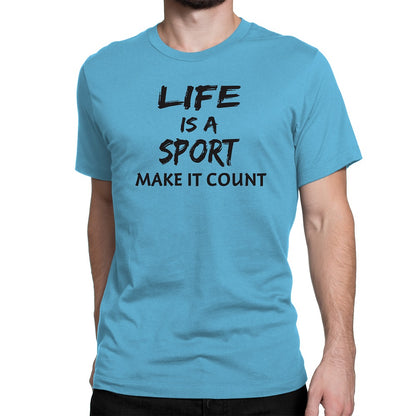Men's Life Is a Sport Make It Count T-Shirts - Comfort Styles