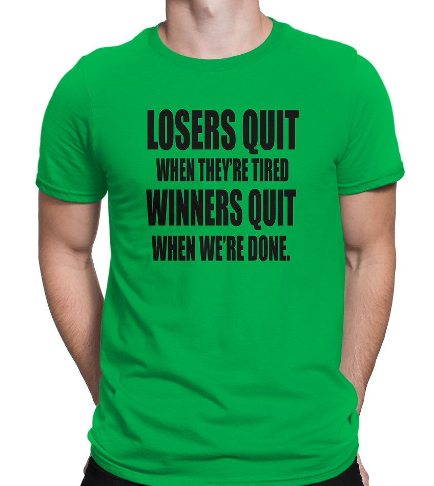 Men's Losers Quit When They're tired-Winners Quit when We're Done T-Shirts - Comfort Styles