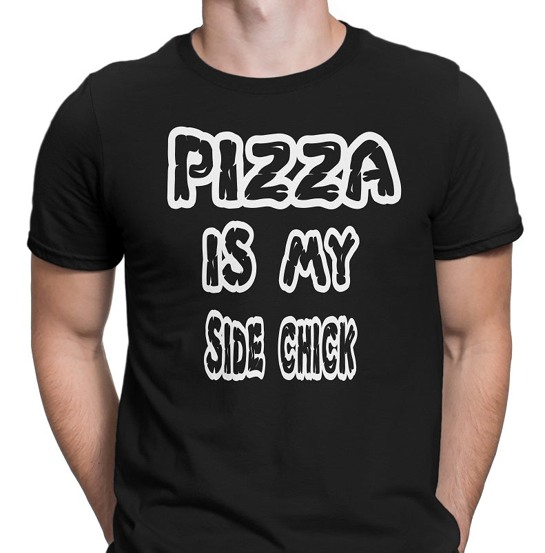Men's Pizza Is My Side Chick T-Shirts - Comfort Styles
