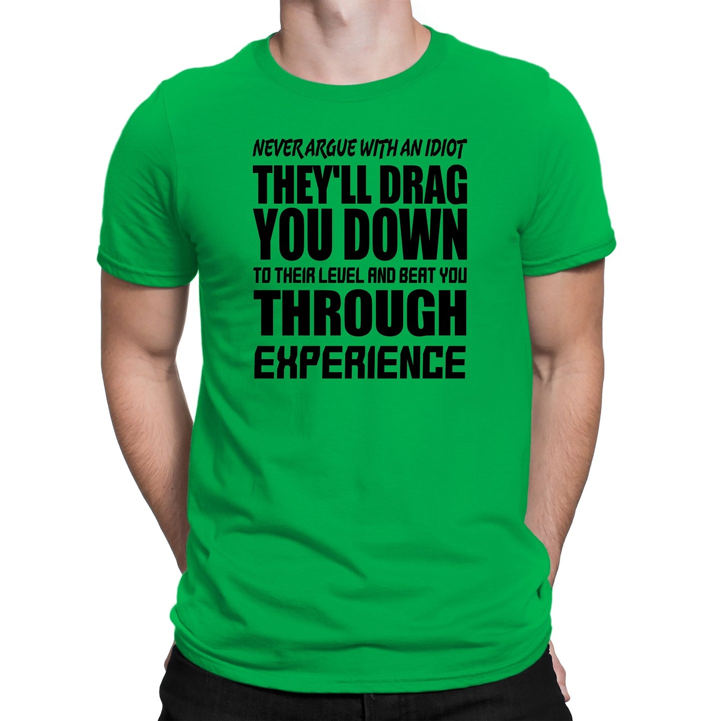Men's Never Argue With An Idiot T-Shirts - Comfort Styles